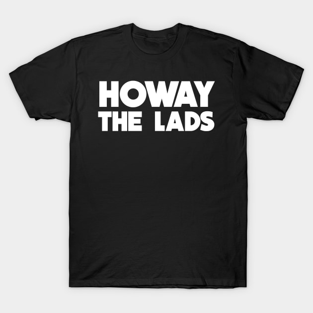 Howay The Lads T-Shirt by FootballArcade